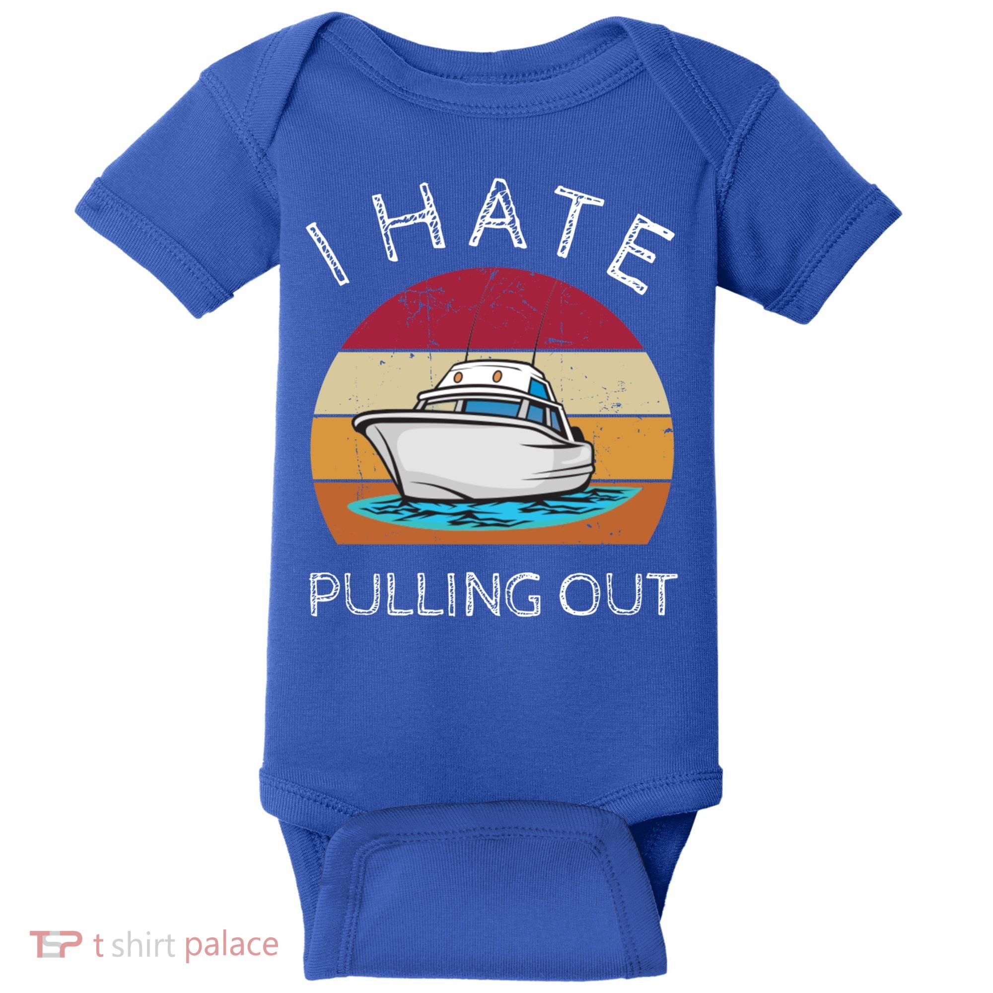 I Hate Pulling Out Retro Boating Boat Captain Gift Baby Bodysuit