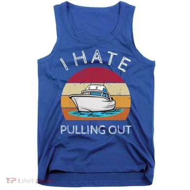 I Hate Pulling Out Retro Boating Boat Captain Gift Tank Top