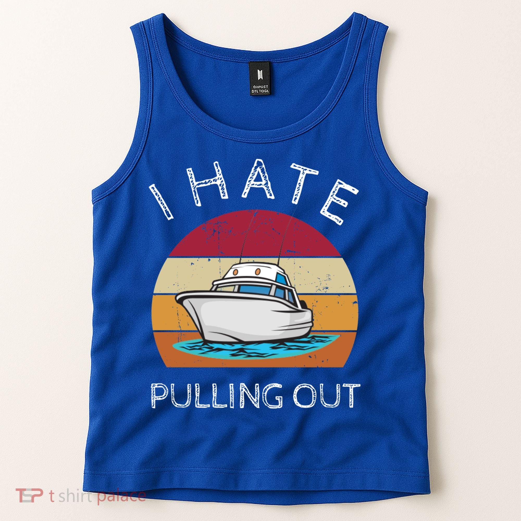 I Hate Pulling Out Retro Boating Boat Captain Gift Tank Top