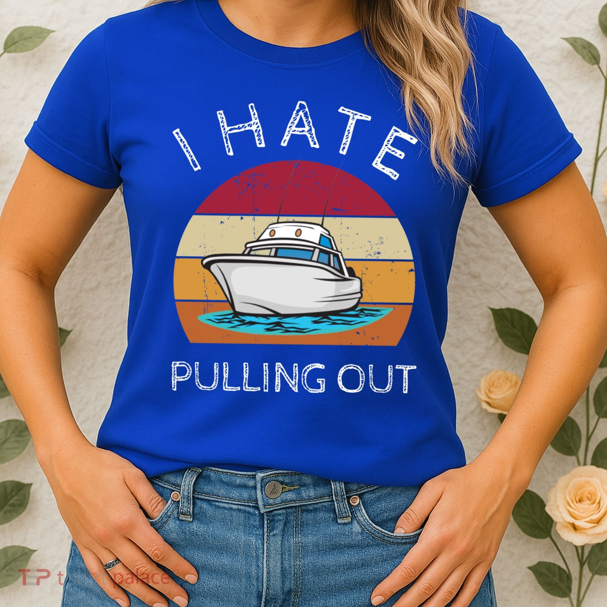 I Hate Pulling Out Retro Boating Boat Captain Gift Women's T-Shirt
