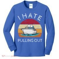 I Hate Pulling Out Retro Boating Boat Captain Gift Kids Long Sleeve Shirt thumb 0