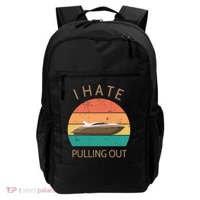 I Hate Pulling Out Retro Boating Boat Captain Gift Backpack