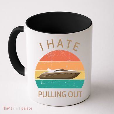 I Hate Pulling Out Retro Boating Boat Captain Gift Coffee Mug