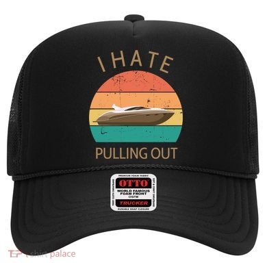 I Hate Pulling Out Retro Boating Boat Captain Gift Hat