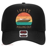 I Hate Pulling Out Retro Boating Boat Captain Gift Hat thumb 0