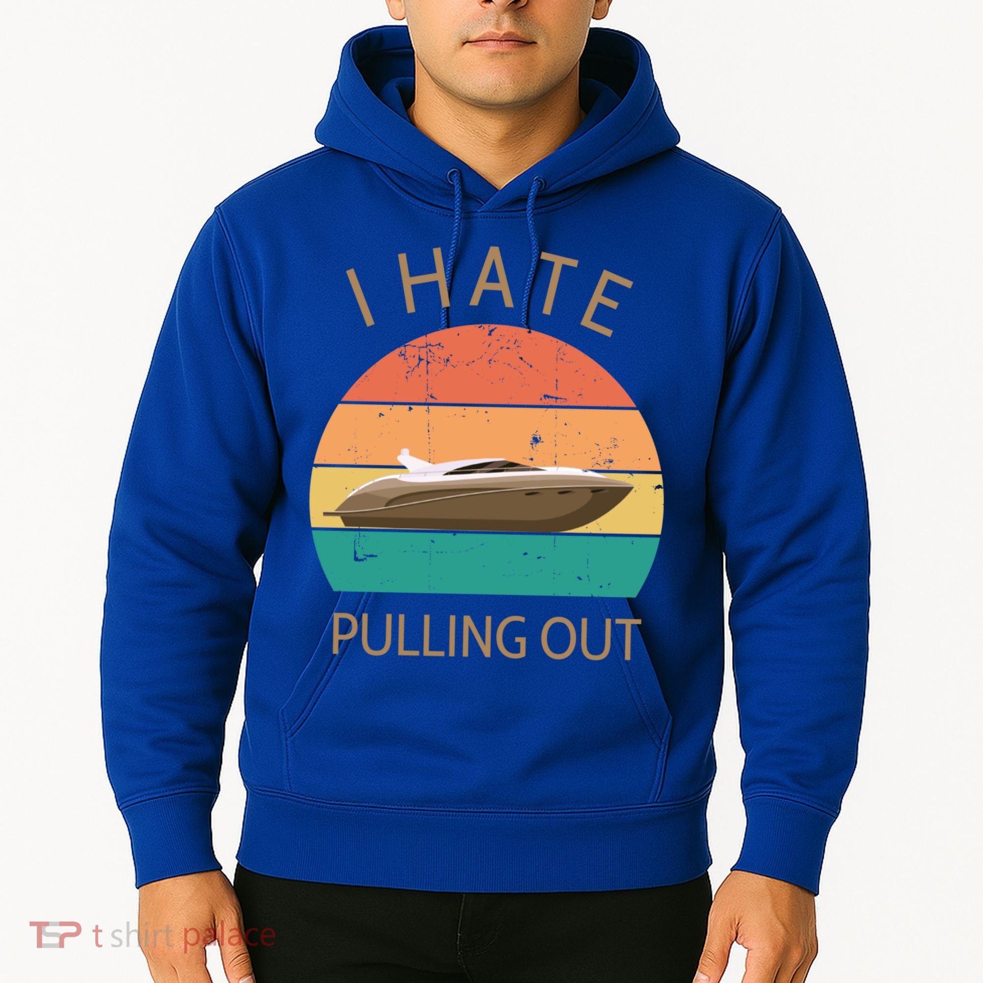 I Hate Pulling Out Retro Boating Boat Captain Gift Hoodie