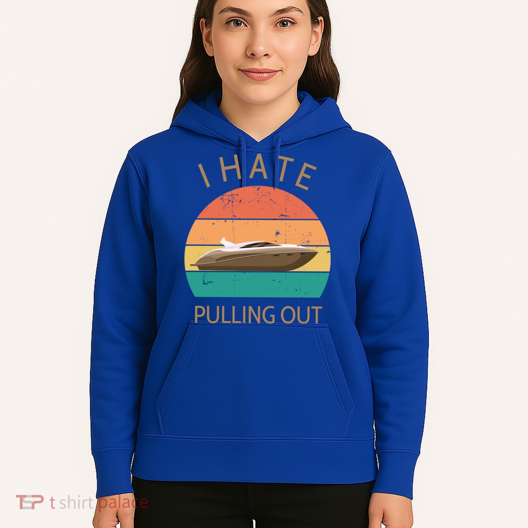 I Hate Pulling Out Retro Boating Boat Captain Gift Hoodie