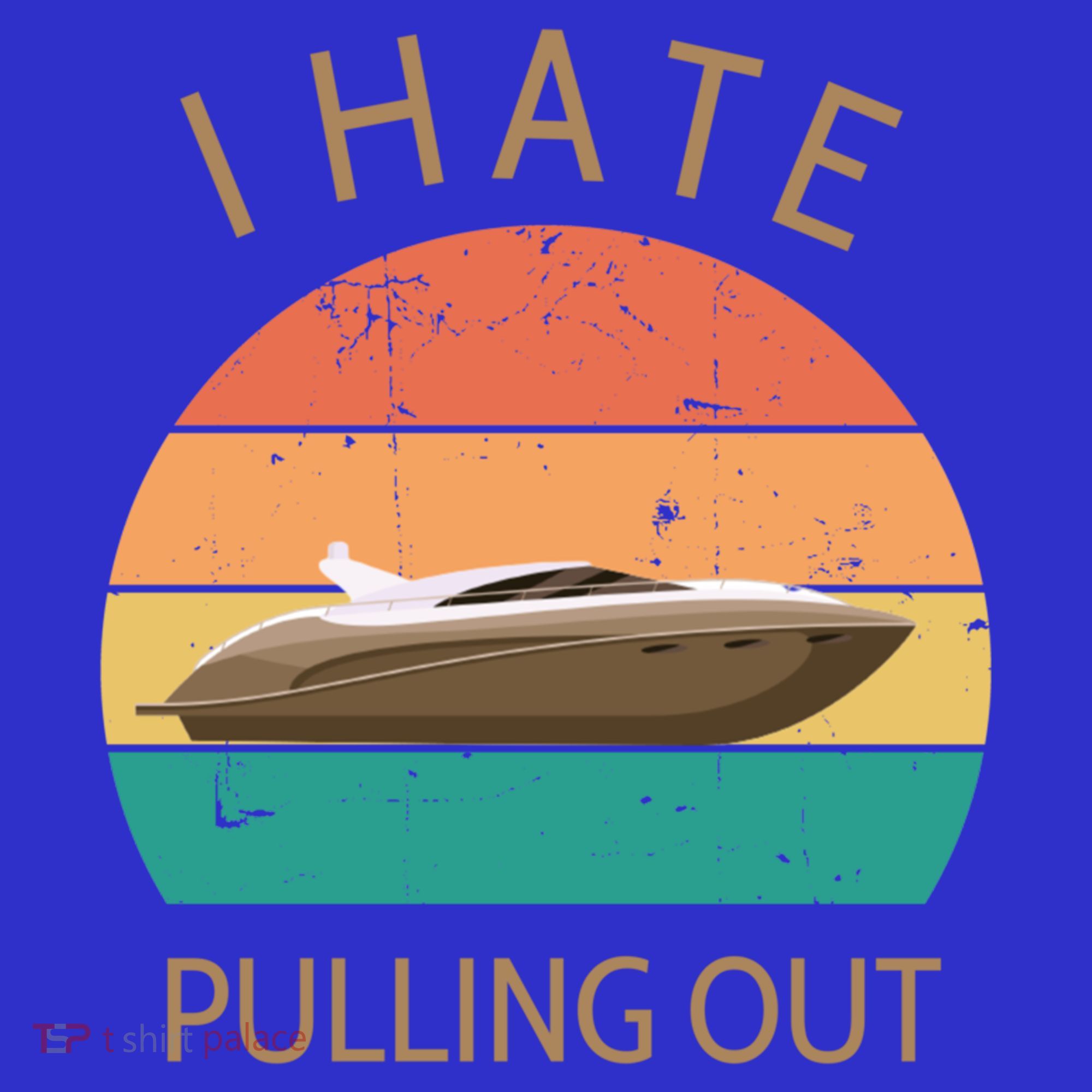 I Hate Pulling Out Retro Boating Boat Captain Gift Hoodie