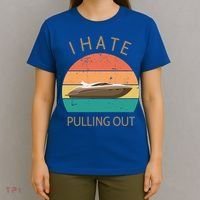 I Hate Pulling Out Retro Boating Boat Captain Gift T-Shirt thumb 4