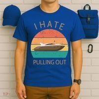 I Hate Pulling Out Retro Boating Boat Captain Gift T-Shirt thumb 6