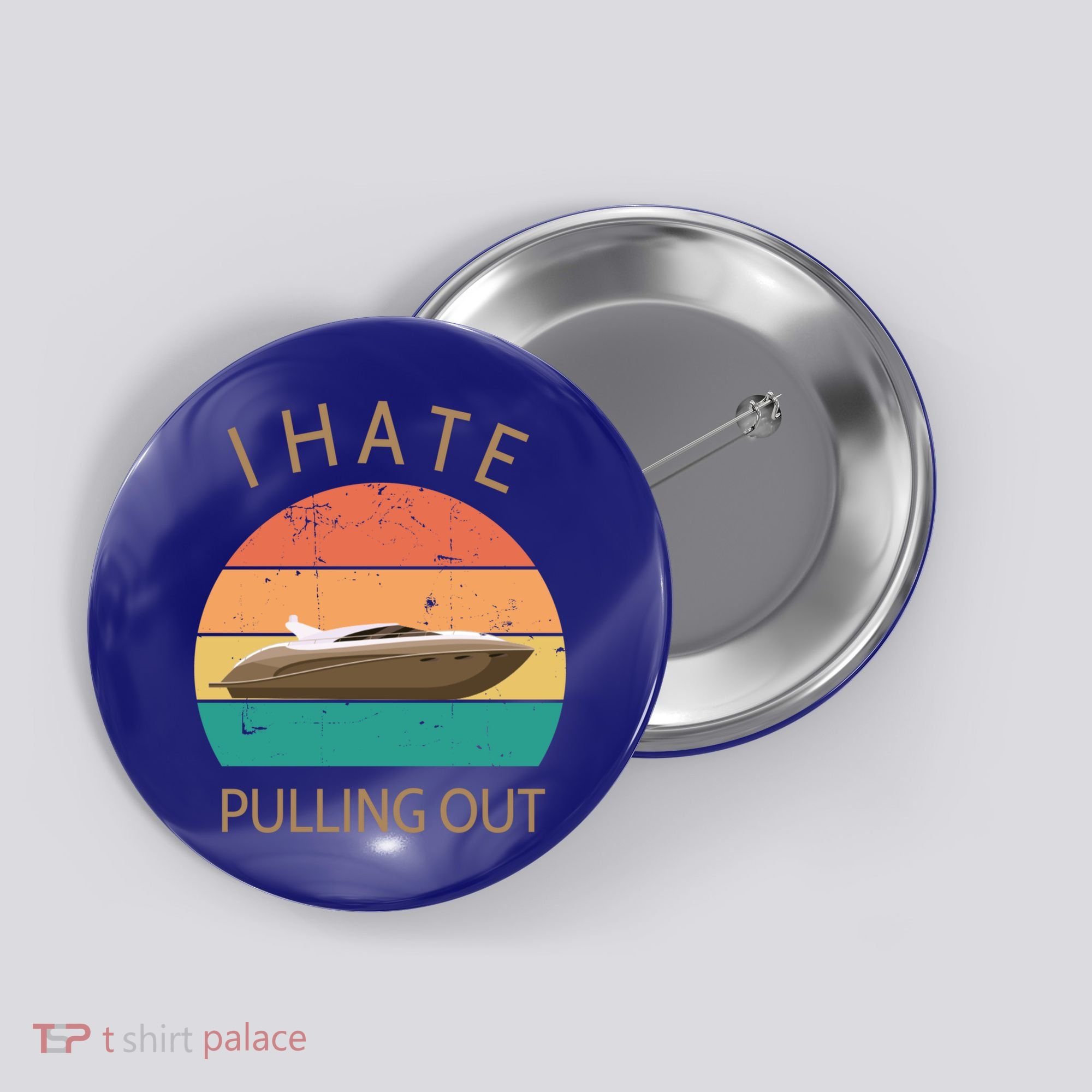 I Hate Pulling Out Retro Boating Boat Captain Gift Button