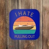 I Hate Pulling Out Retro Boating Boat Captain Gift Coaster thumb 0