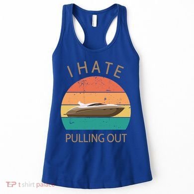 I Hate Pulling Out Retro Boating Boat Captain Gift Women's Tank Top