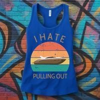 I Hate Pulling Out Retro Boating Boat Captain Gift Women's Tank Top thumb 3