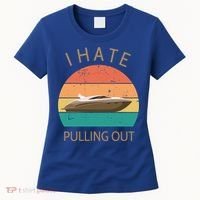 I Hate Pulling Out Retro Boating Boat Captain Gift Women's T-Shirt thumb 0