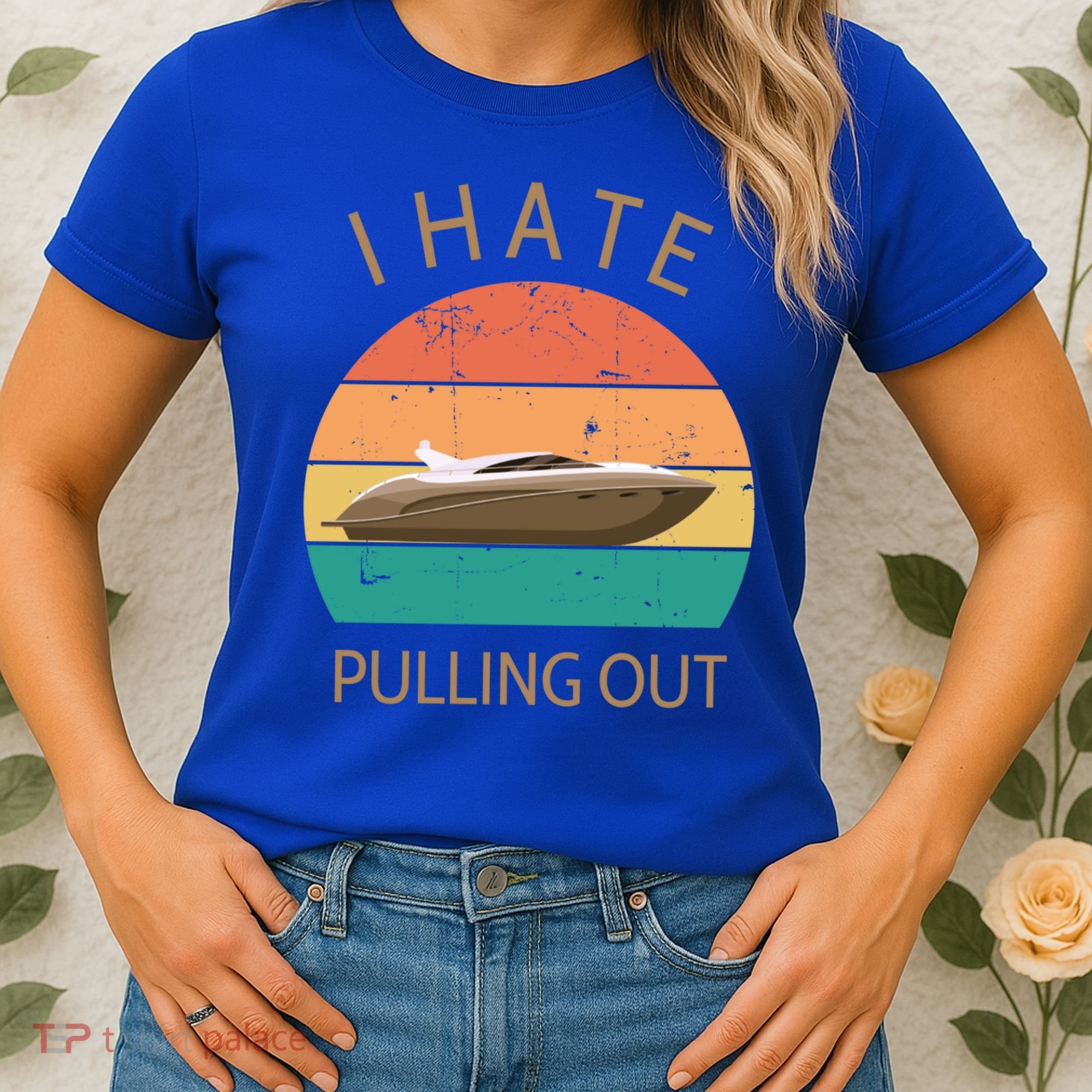 I Hate Pulling Out Retro Boating Boat Captain Gift Women's T-Shirt