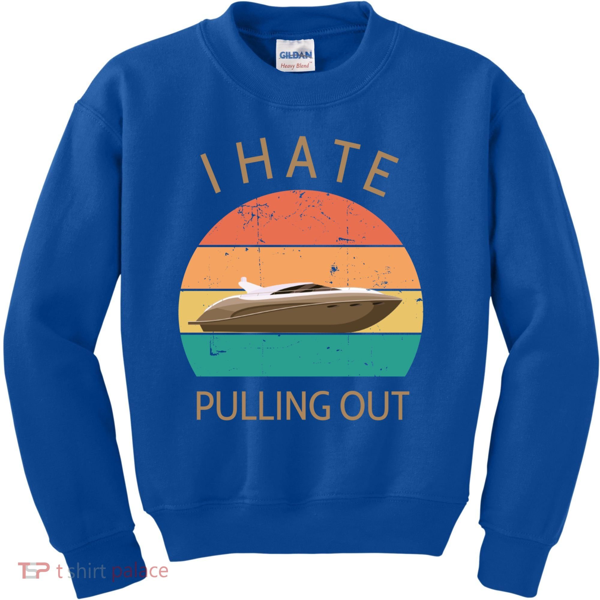 I Hate Pulling Out Retro Boating Boat Captain Gift Kids Sweatshirt