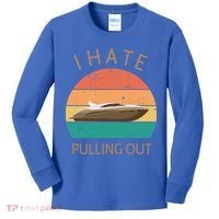 I Hate Pulling Out Retro Boating Boat Captain Gift Kids Long Sleeve Shirt thumb 0