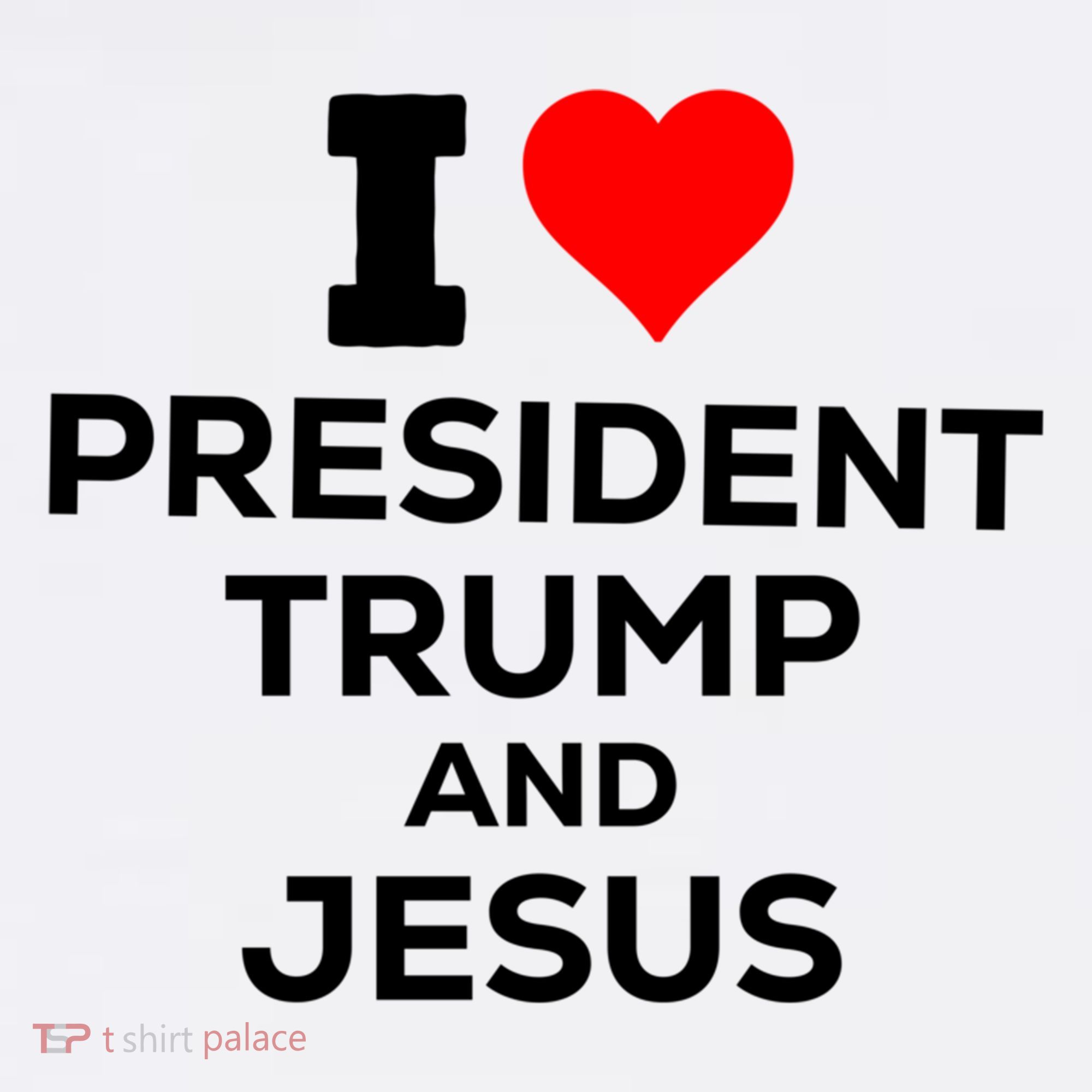 I Heart President Trump And Love Jesus T-Shirt