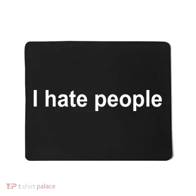 I Hate People Mousepad
