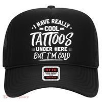 I Have Really Cool Tattoos Under Here Tattoo Artist Great Gift Hat thumb 0