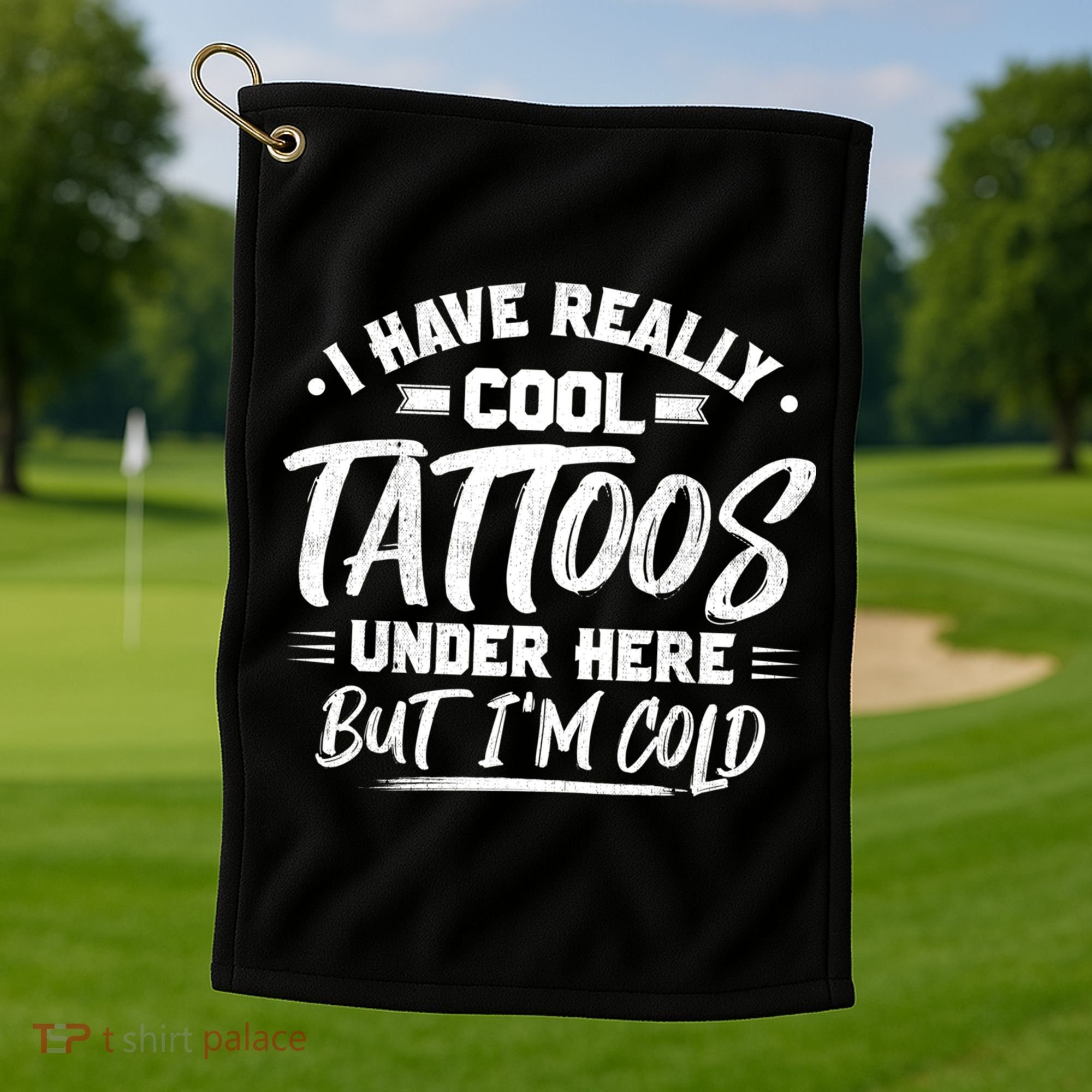 I Have Really Cool Tattoos Under Here Tattoo Artist Great Gift Golf Towel