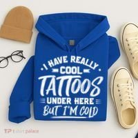 I Have Really Cool Tattoos Under Here Tattoo Artist Great Gift Hoodie thumb 4