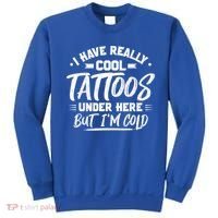 I Have Really Cool Tattoos Under Here Tattoo Artist Great Gift Sweatshirt thumb 0
