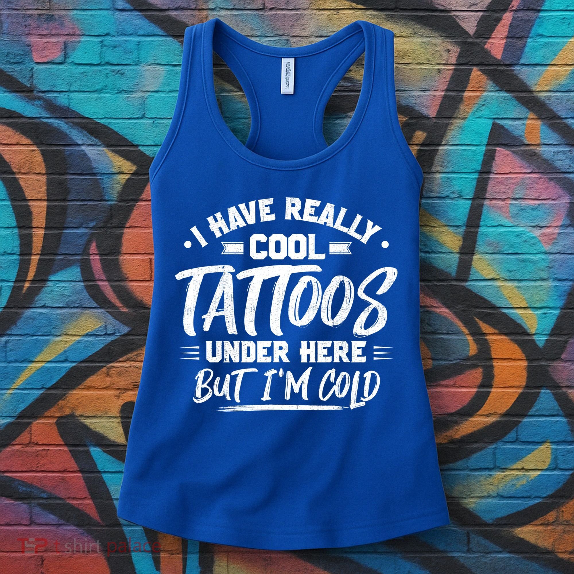 I Have Really Cool Tattoos Under Here Tattoo Artist Great Gift Women's Tank Top