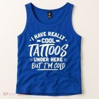 I Have Really Cool Tattoos Under Here Tattoo Artist Great Gift Tank Top thumb 2