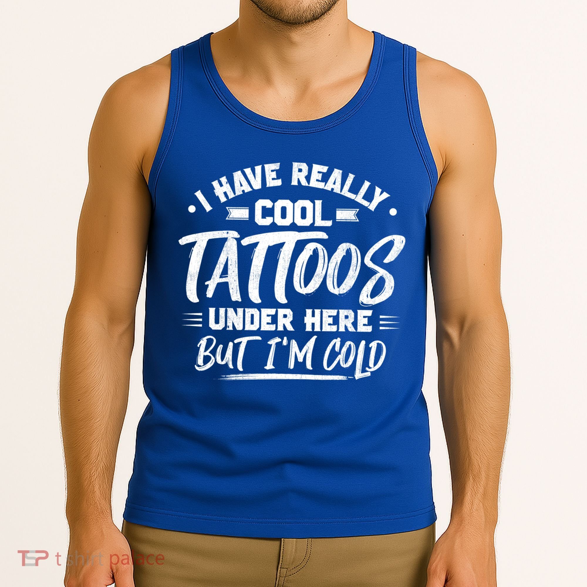 I Have Really Cool Tattoos Under Here Tattoo Artist Great Gift Tank Top