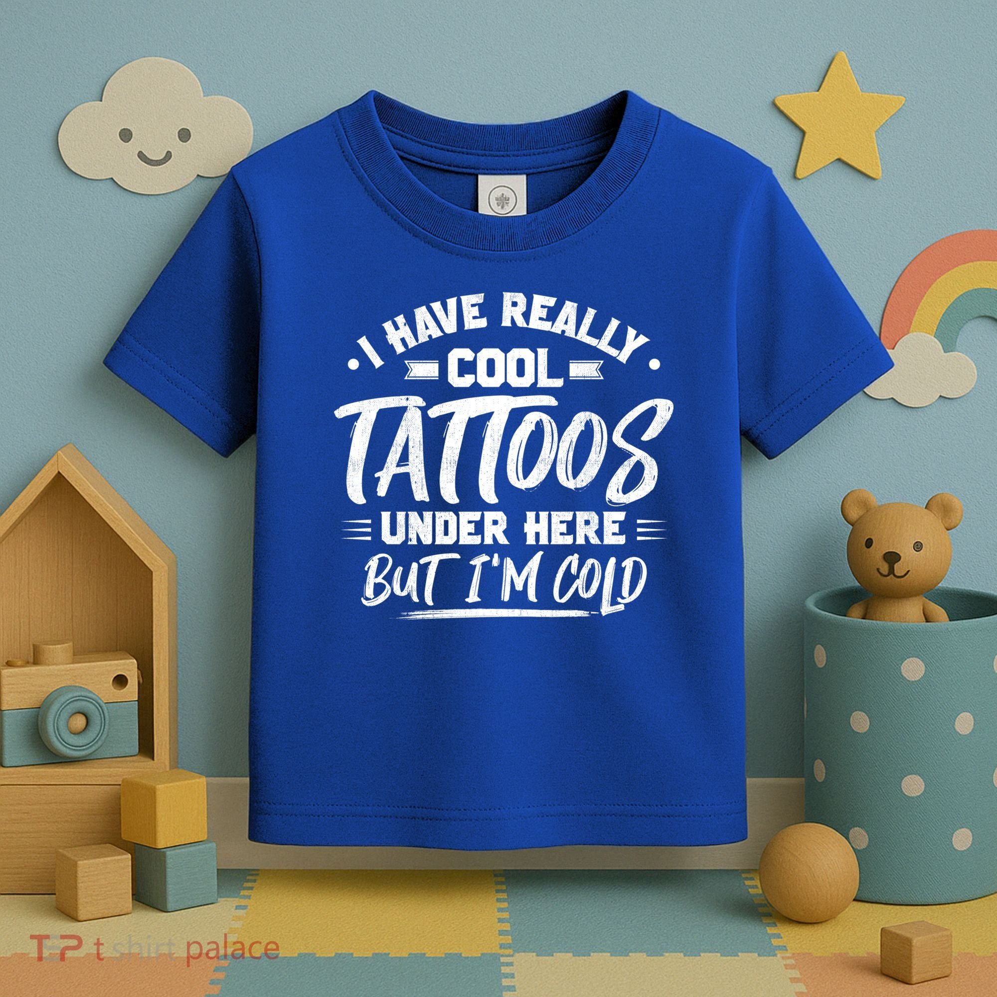 I Have Really Cool Tattoos Under Here Tattoo Artist Great Gift Toddler T-Shirt