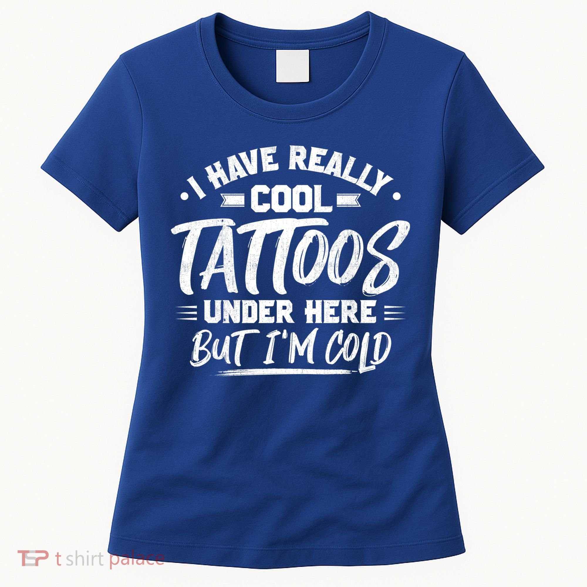 I Have Really Cool Tattoos Under Here Tattoo Artist Great Gift Women's T-Shirt