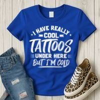 I Have Really Cool Tattoos Under Here Tattoo Artist Great Gift Women's T-Shirt thumb 3