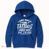 I Have Really Cool Tattoos Under Here Tattoo Artist Great Gift Kids Hoodie thumb 0