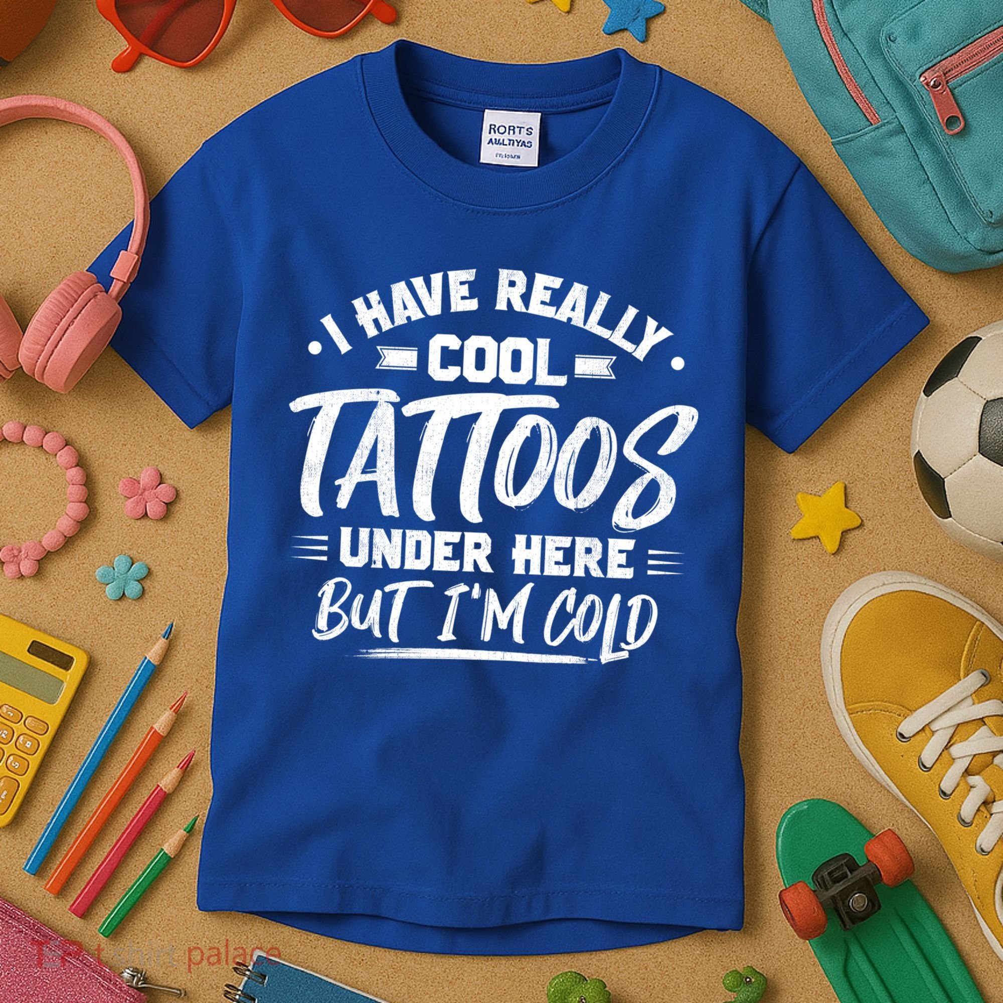 I Have Really Cool Tattoos Under Here Tattoo Artist Great Gift Kids T-Shirt