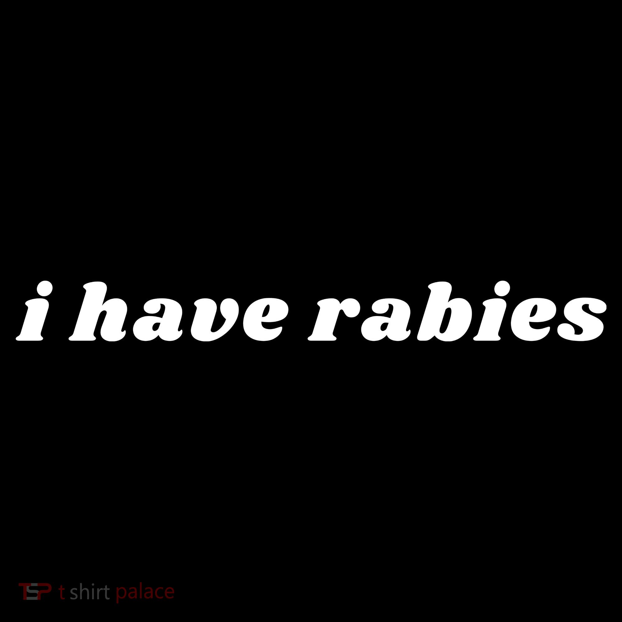 I Have Rabies Funny Sweatshirt