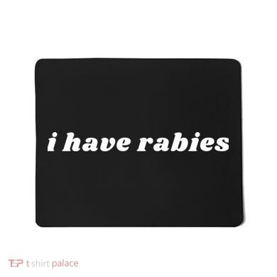 I Have Rabies Funny Mousepad