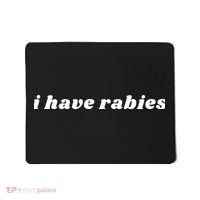 I Have Rabies Funny Mousepad thumb 0