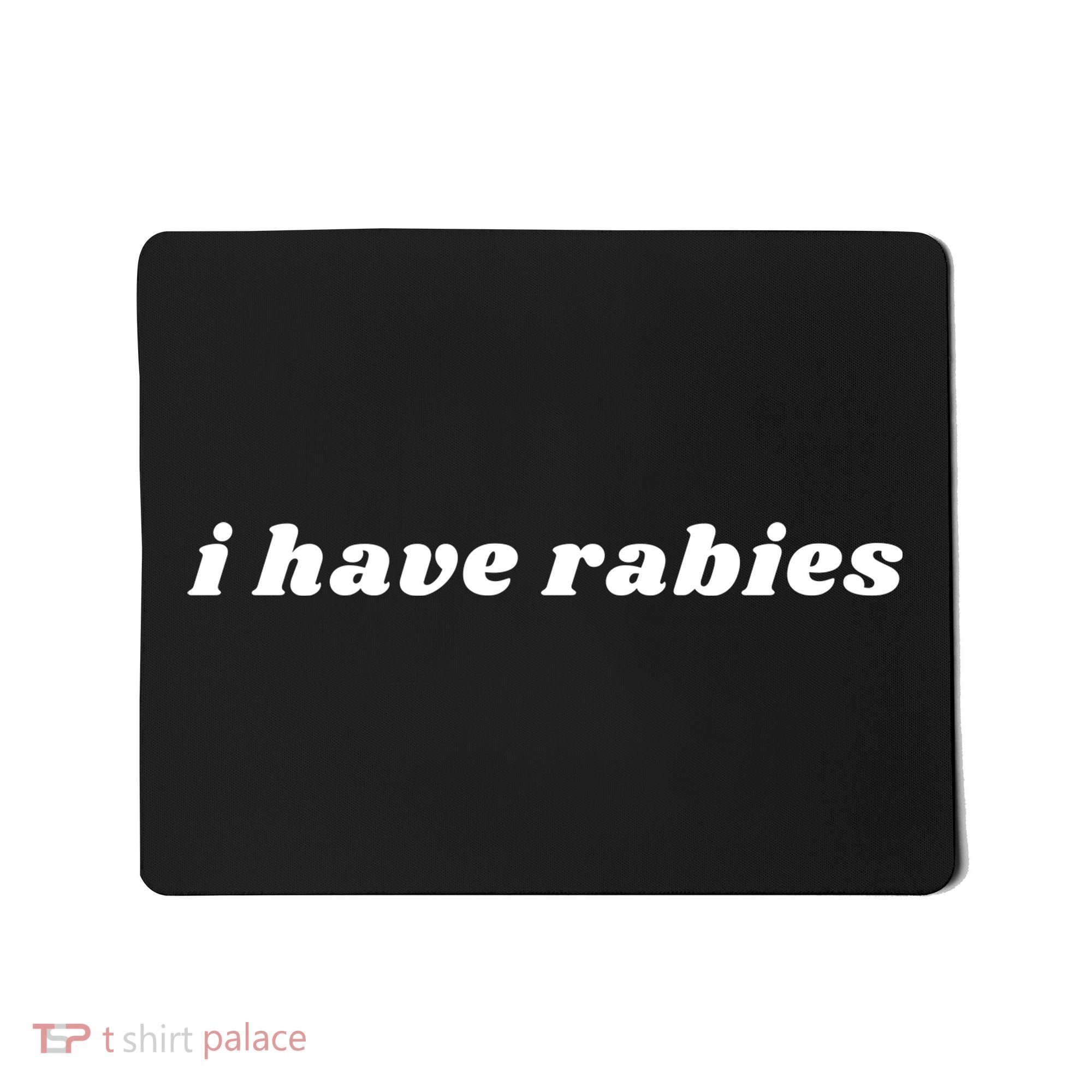 I Have Rabies Funny Mousepad