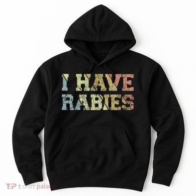 I Have Rabies Hoodie