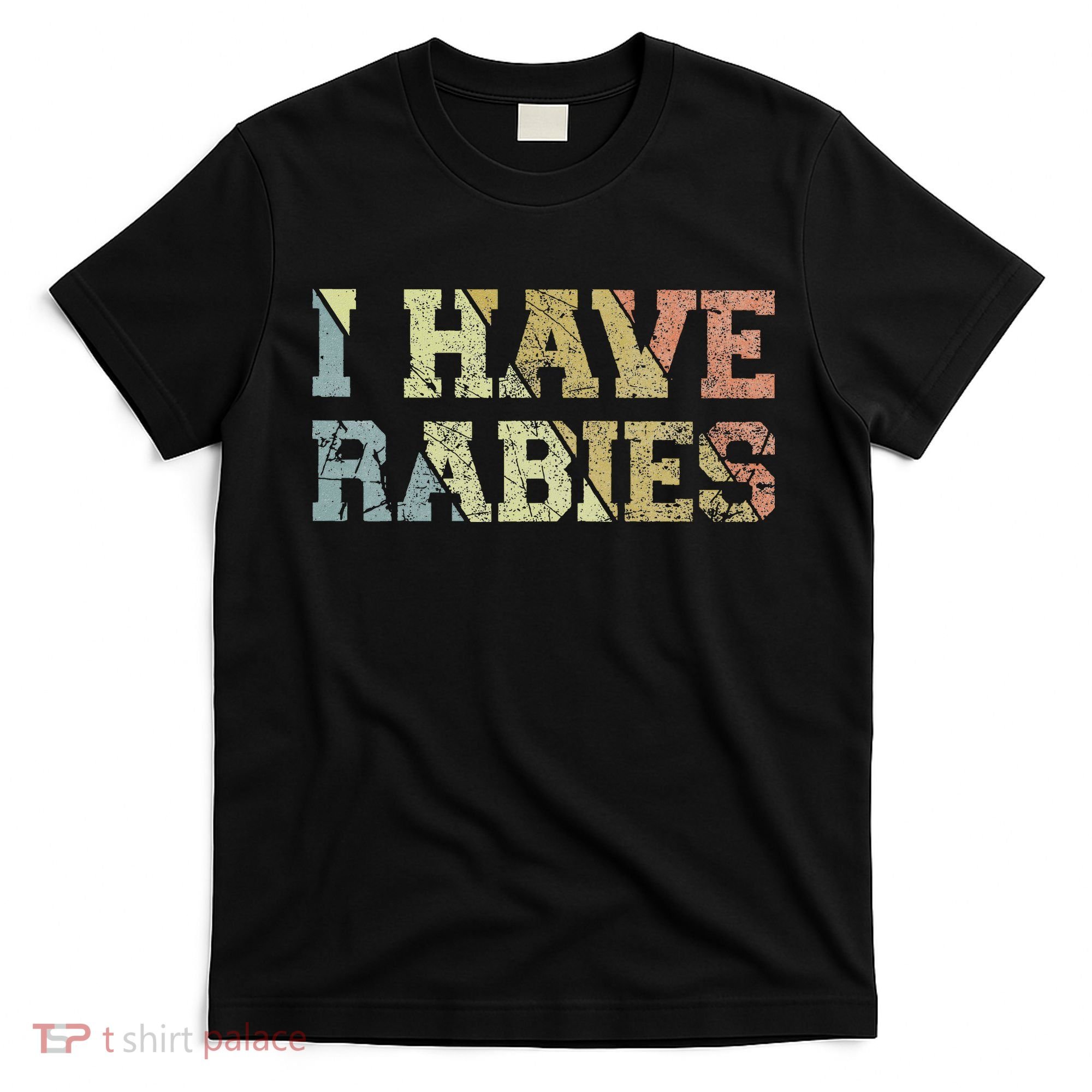 I Have Rabies T-Shirt