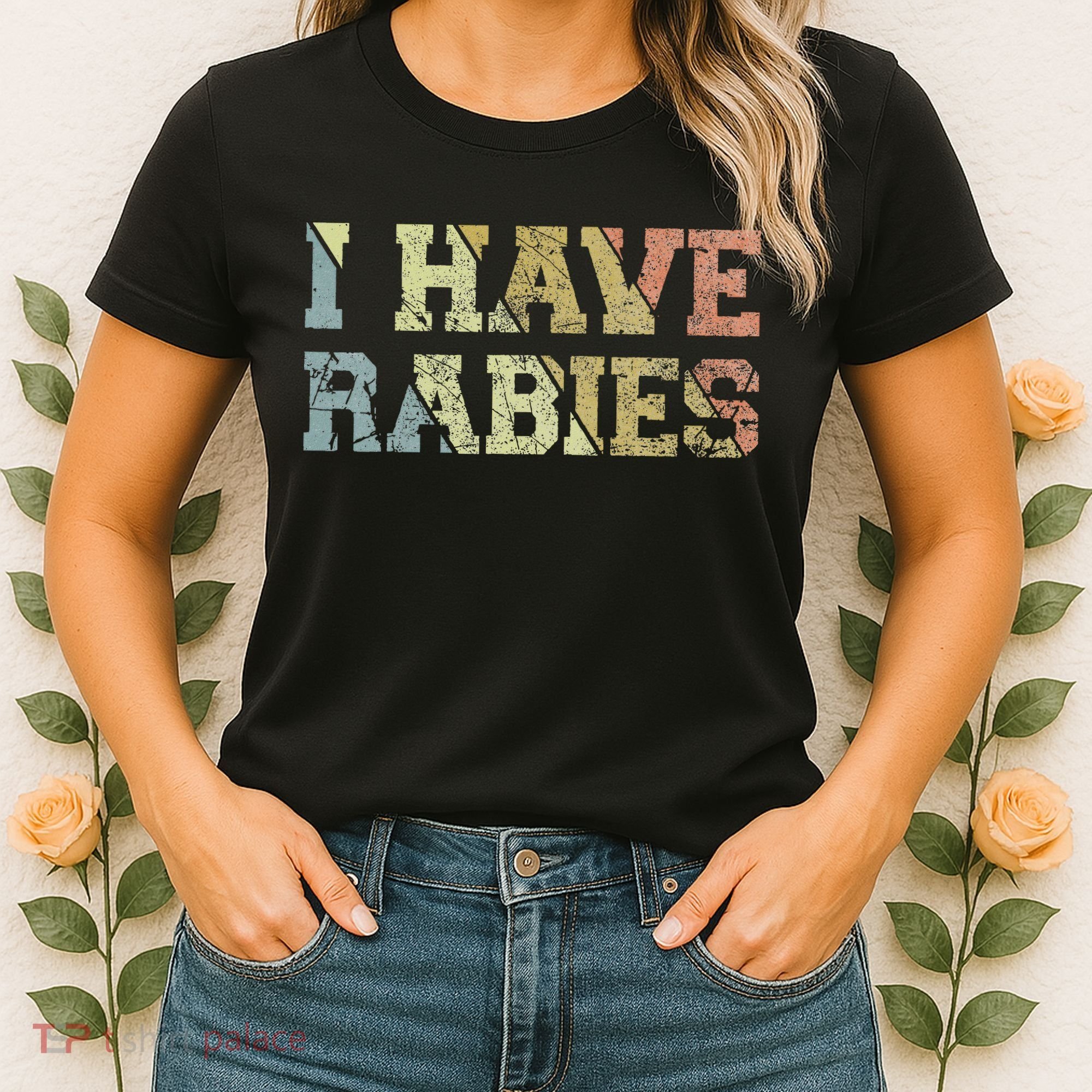 I Have Rabies Women's T-Shirt