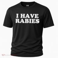 I Have Rabies Cooling Performance Crew T-Shirt thumb 0