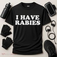 I Have Rabies Cooling Performance Crew T-Shirt thumb 3