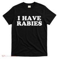 I Have Rabies T-Shirt thumb 0