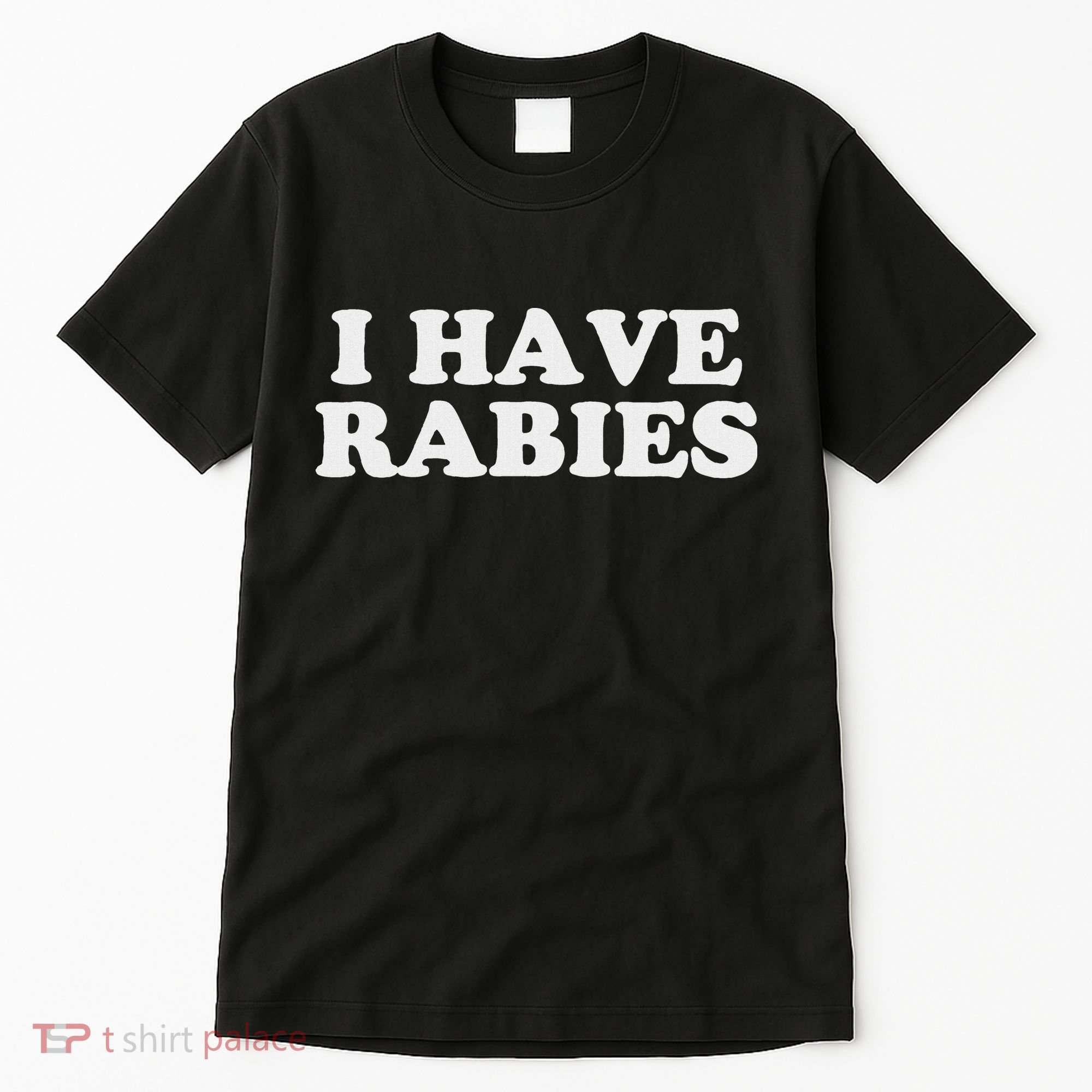 I Have Rabies Tall T-Shirt
