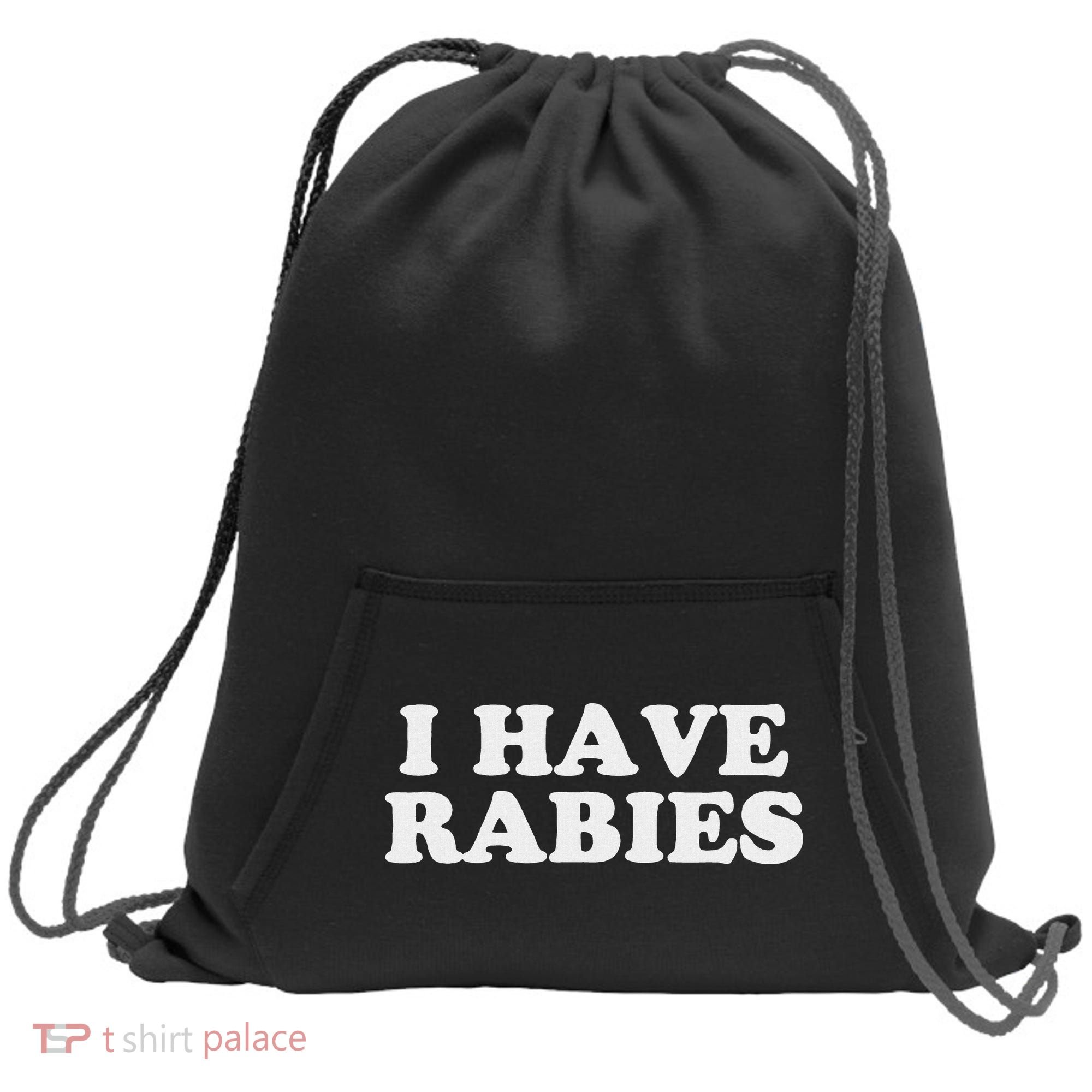 I Have Rabies Sweatshirt Cinch Pack Bag