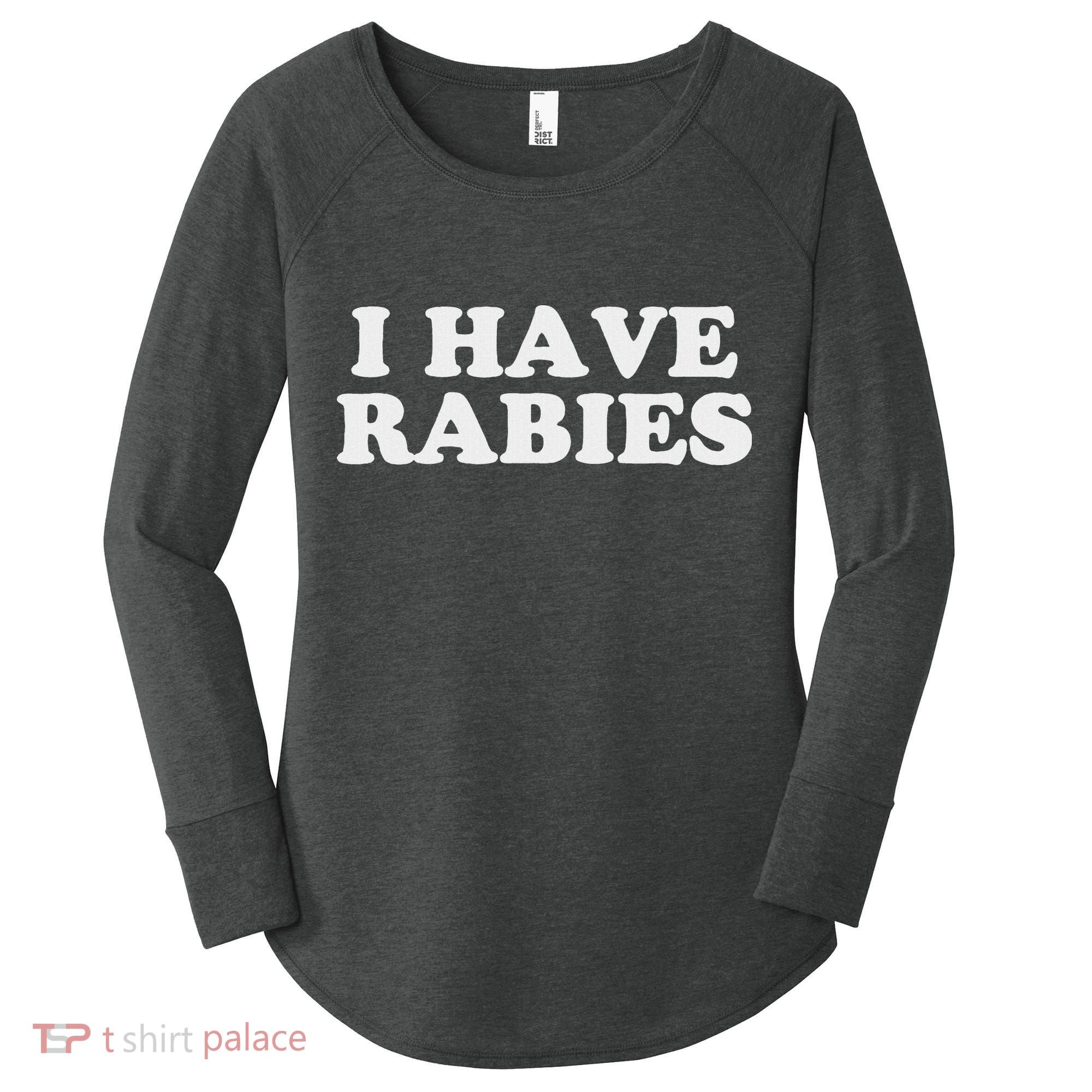 I Have Rabies Women's Perfect Tri Tunic Long Sleeve Shirt