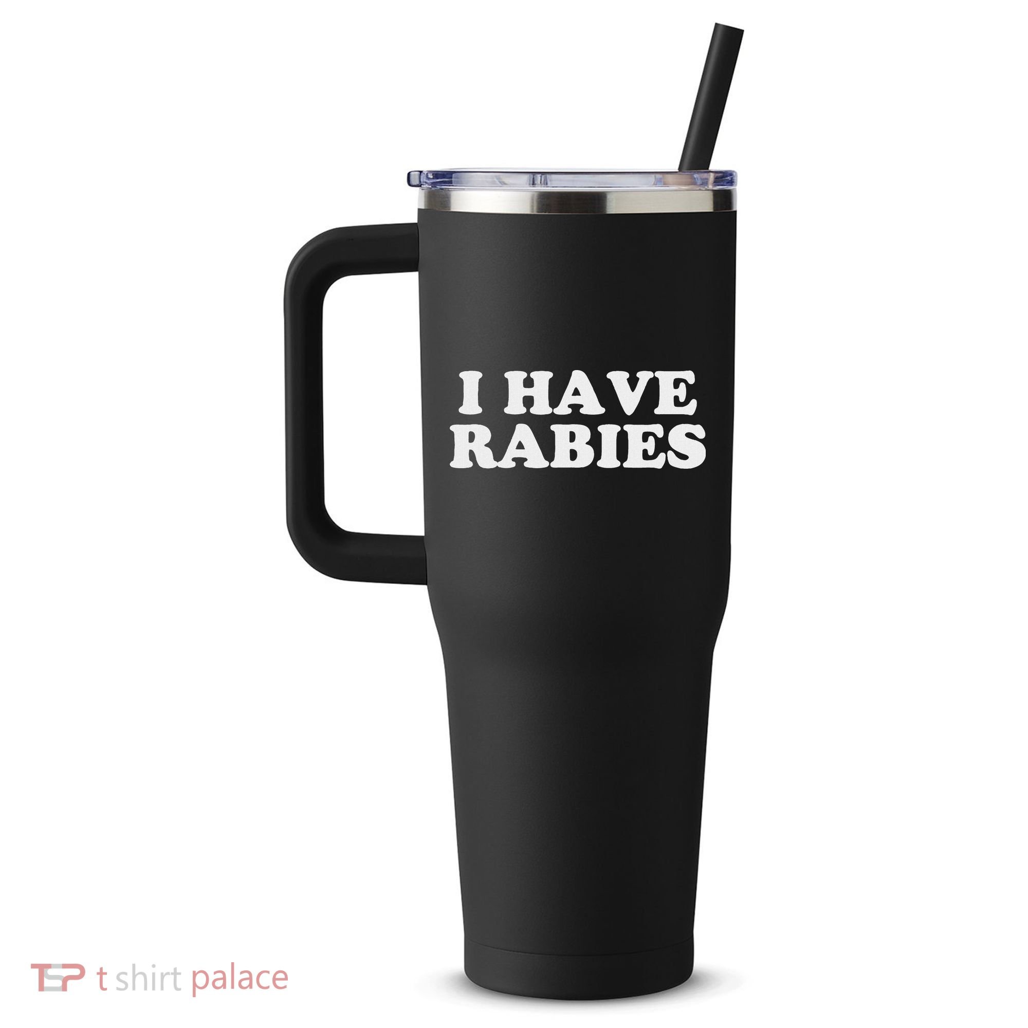 I Have Rabies 40oz Vacuum Insulated Stainless Steel Travel Tumbler